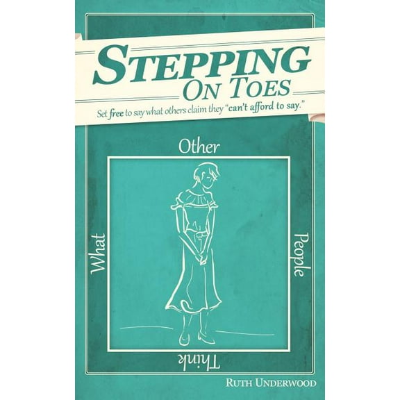 Stepping on Toes: Set free to say what others say they "can't afford to say.", (Paperback)