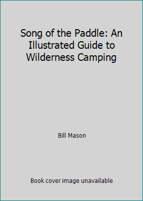 Song Of The Paddle An Illustrated Guide To Wilderness Camping 