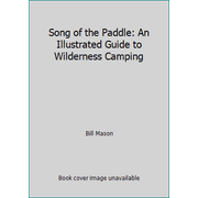 Song of the Paddle : An Illustrated Guide to Wilderness Camping, Used [Hardcover]