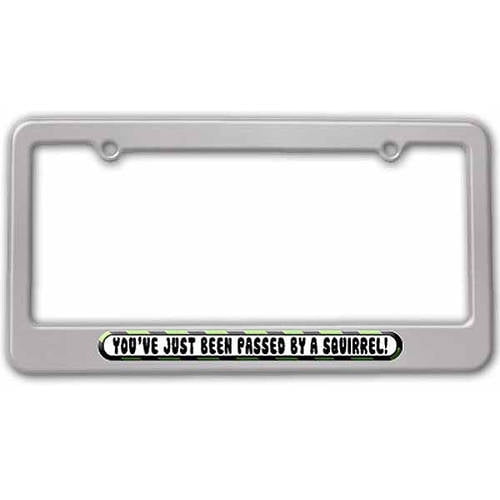 You've Just Been Passed by a Squirrel License Plate Tag Frame, Multiple Colors