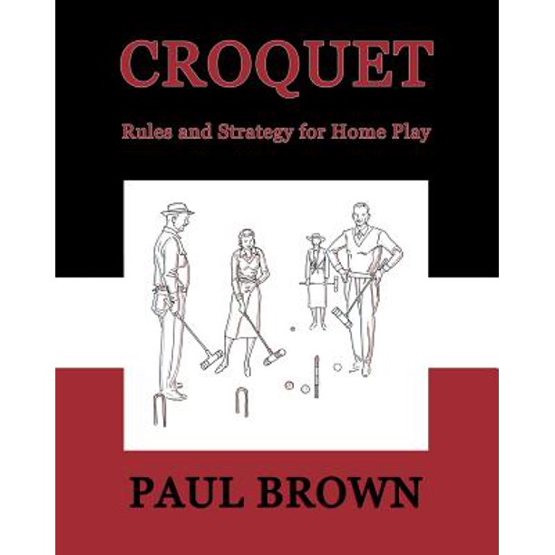 Croquet Rules and Strategy for Home Play (Facsimile Reprint