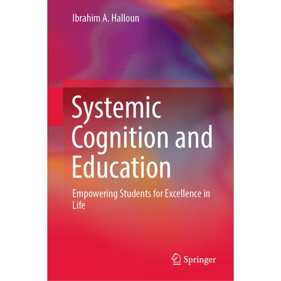 Systemic Cognition and Education: Empowering Students for Excellence in Life, (Hardcover)