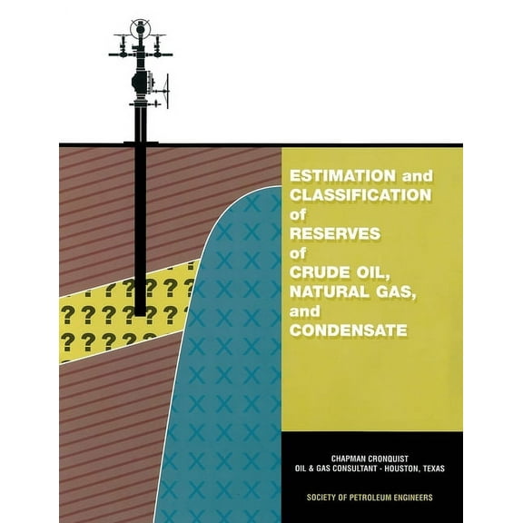 Estimation and Classification of Reserves of Crude Oil, Natural Gas and Condensate (Paperback)