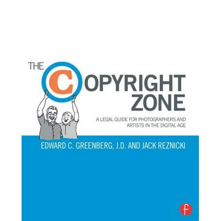 The Copyright Zone : A Legal Guide for Photographers and Artists in the Digital