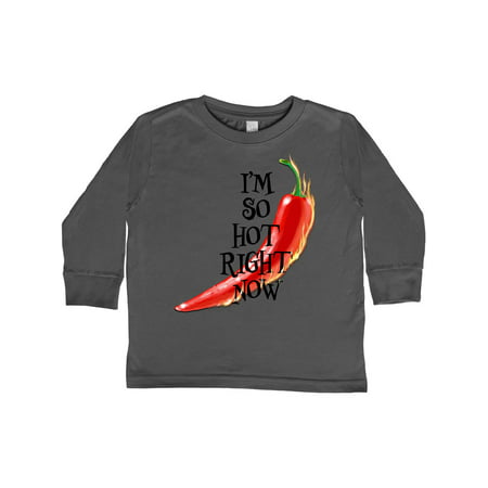 

Inktastic I m so hot right now Chili Pepper on Fire Gift Toddler Boy or Toddler Girl Long Sleeve T-Shirt