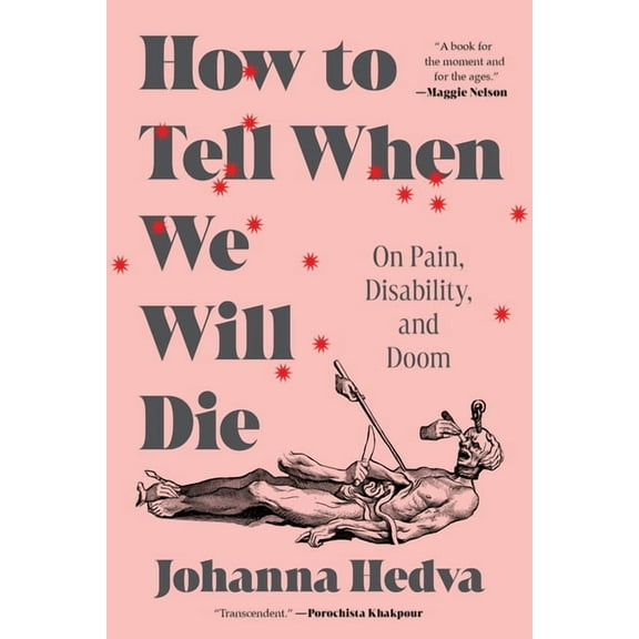 How to Tell When We Will Die: On Pain, Disability, and Doom, (Hardcover)