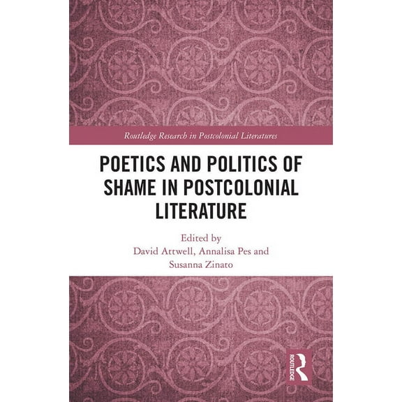 Routledge Research in Postcolonial Liter Poetics and Politics of Shame in Postcolonial Literature, (Paperback)