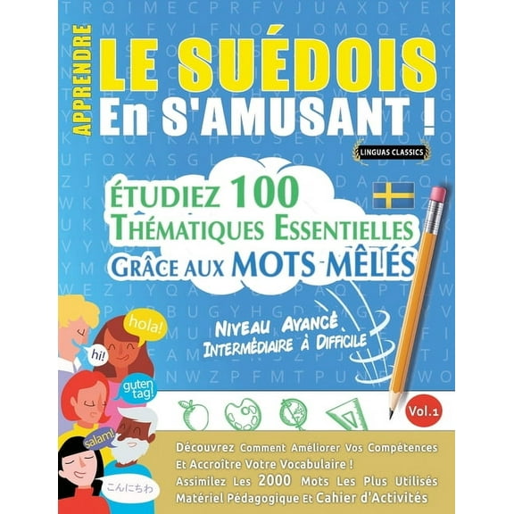 Apprendre Le Suédois En s'Amusant - Niveau Avancé: Intermédiaire à Difficile - Ãtudiez 100 Thématiques Essentielles, (Paperback)