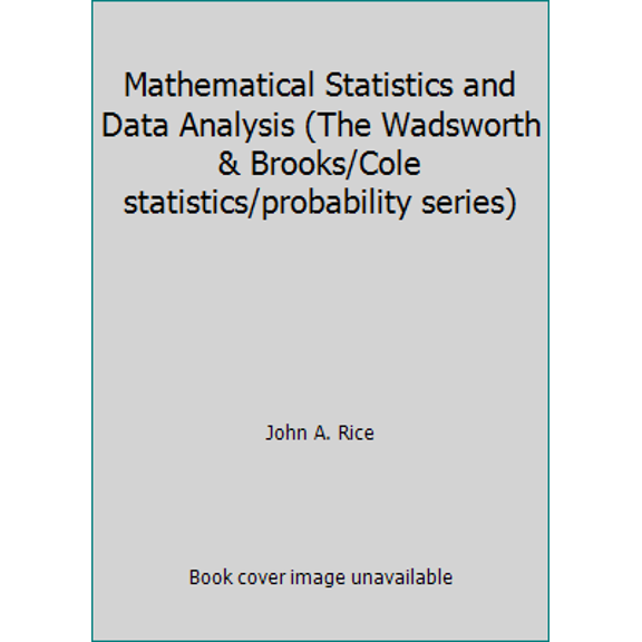 Pre-Owned Mathematical Statistics and Data Analysis (The Wadsworth & Brooks/Cole statistics/probability series) (Hardcover) 0534082475 9780534082475