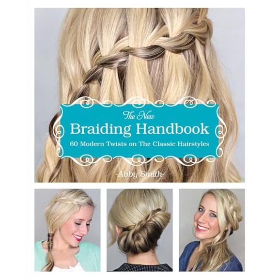 Pre-Owned The New Braiding Handbook: 60 Modern Twists on Classic Hairstyles (Paperback) 1612432964 9781612432960