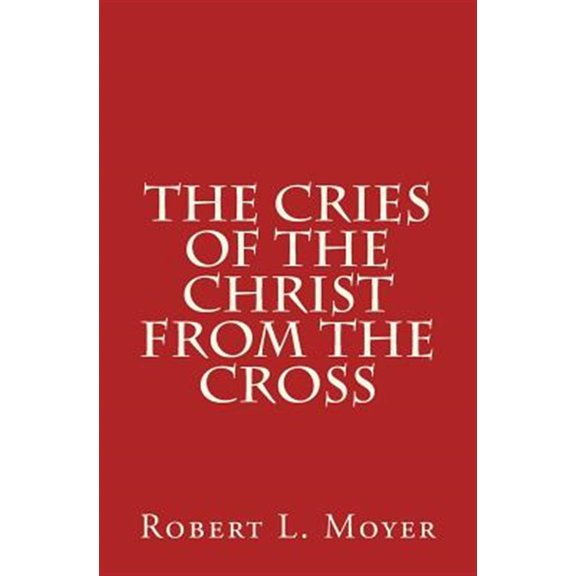 Cries of the Christ from the Cross