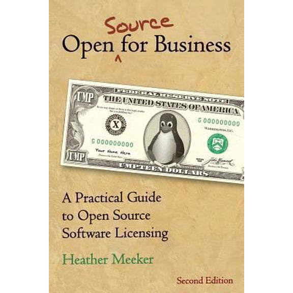 Pre-Owned Open (Source) for Business: A Practical Guide to Open Source Software Licensing -- Second Edition