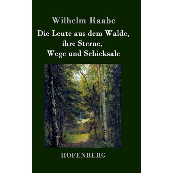 Die Leute aus dem Walde, ihre Sterne, Wege und Schicksale : Ein Roman (Hardcover)