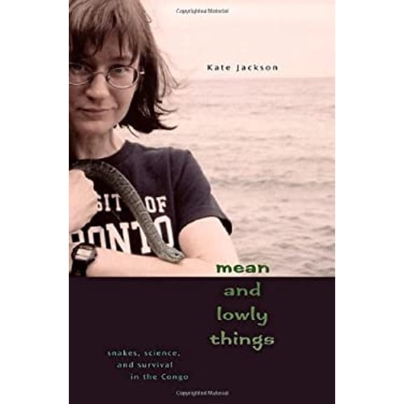 Pre-Owned Mean and Lowly Things: Snakes, Science, and Survival in the Congo (Hardcover) 0674029747 9780674029743