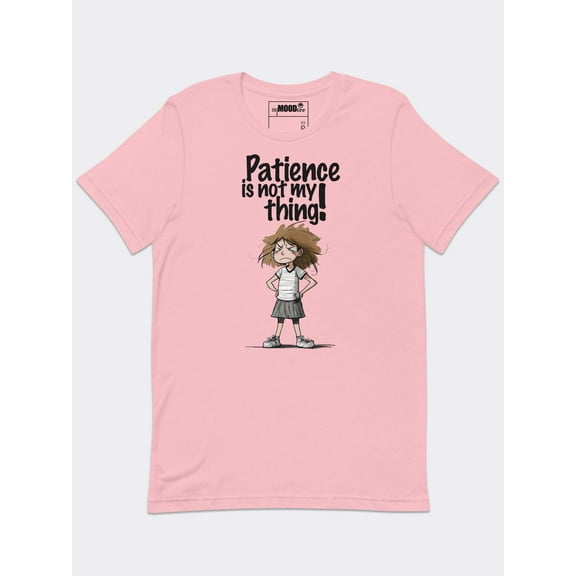 MyMoodTee Women’s Patience Is Not My Thing Cotton Graphic Tee – Funny  Relatable Statement Shirt