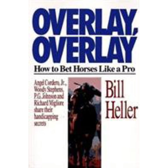 Pre-Owned Overlay, Overlay: How to Bet Horses Like a Pro : Angel Cordero, Jr., Woody Stephens, P.B. Johnson and Richard Migliore Share Their Handicapping Secr (Paperback) 0933893868 9780933893863