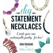 DIY Statement Necklaces: Create Your Own Customizable Jewelry--For Less! [Paperback - Used]
