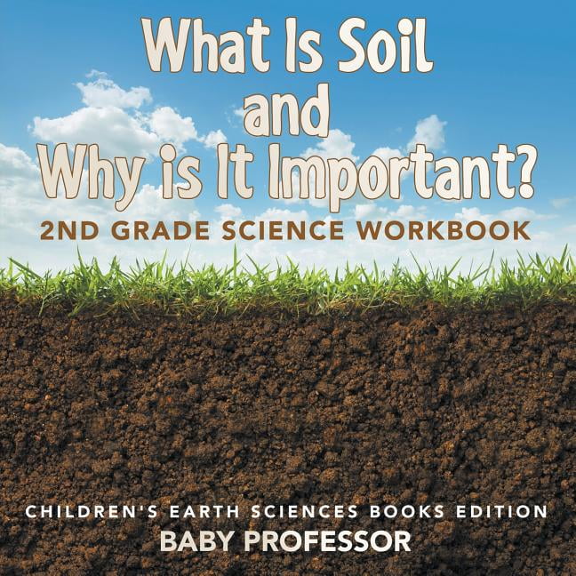 What Is Soil and Why is It Important? 2nd Grade Science Workbook