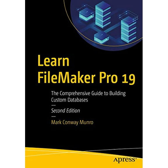 Pre-Owned Learn FileMaker Pro 19: The Comprehensive Guide to Building Custom Databases (Paperback) 148426679X 9781484266793