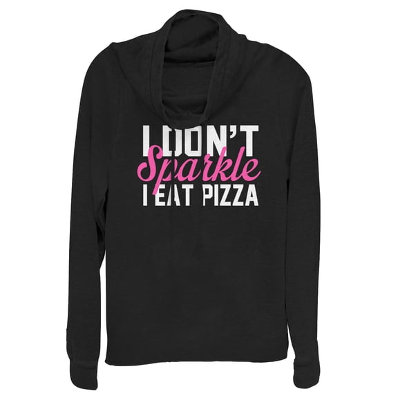 Junior's CHIN UP I Don't Sparke I Eat Pizza  Cowl Neck Sweatshirt Black Small