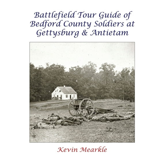 Battlefield Tour Guide of Bedford County Soldiers at Gettysburg & Antietam (Hardcover)