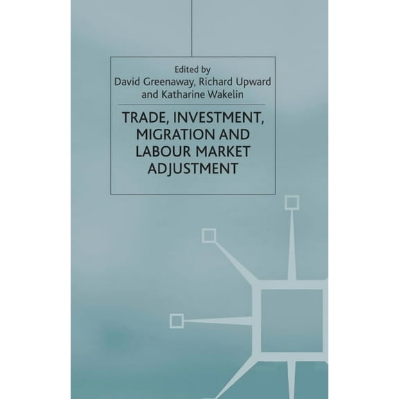 International Economic Association Trade, Investment, Migration and Labour Market Adjustment, (Paperback)