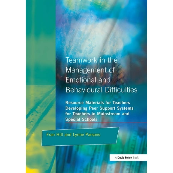 Resource Materials for Teachers Teamwork in the Management of Emotional and Behavioural Difficulties: Developing Peer Support Systems for Teachers in Ma, (Paperback)