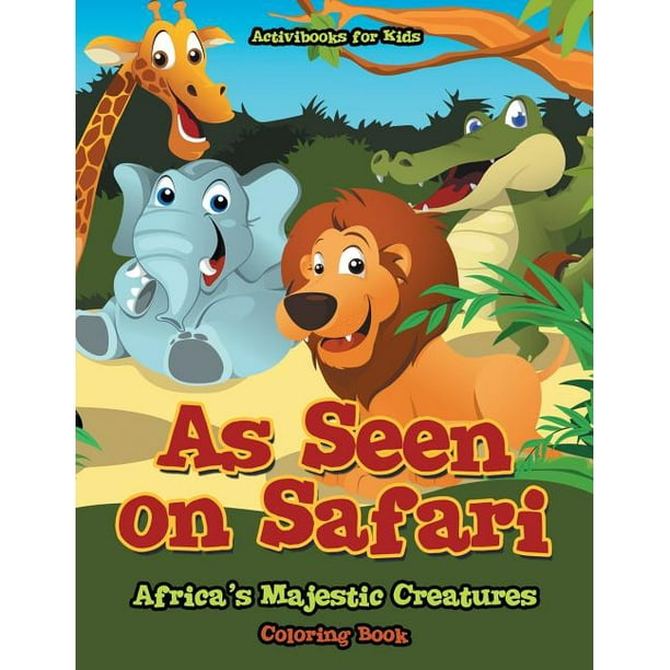 Download As Seen On Safari Africa S Majestic Creatures Coloring Book Walmart Com Walmart Com