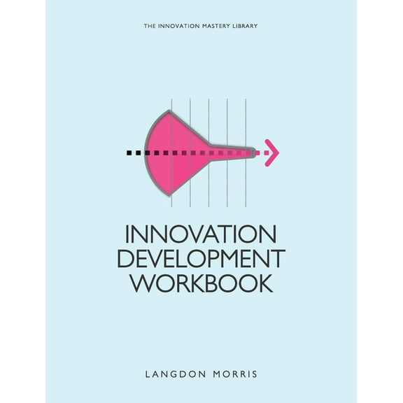 The Innovation Mastery Library: Innovation Development Workbook (Paperback)