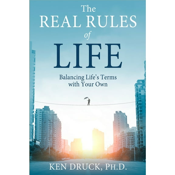 The Real Rules of Life: Balancing Life's Terms with Your Own, (Paperback)