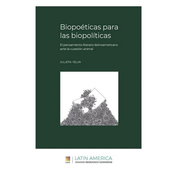 Biopoéticas para las biopolíticas : El pensamiento literario latinoamericano ante la cuestión animal (Paperback)
