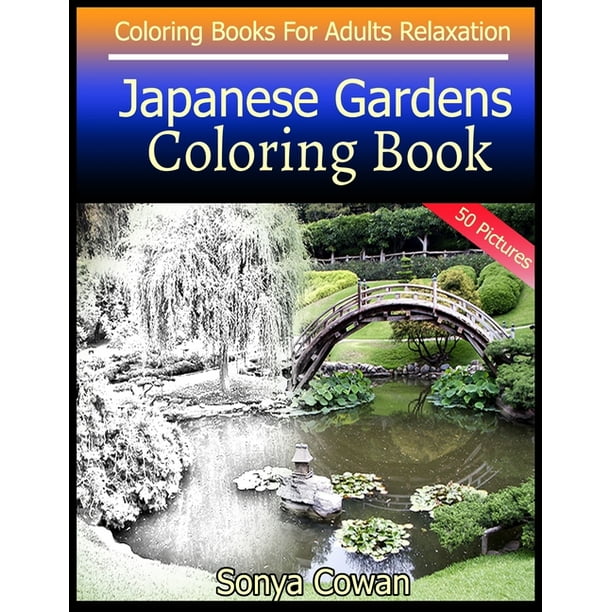Download Japanese Gardens Coloring Book For Adults Relaxation 50 Pictures Japanese Gardens Sketch Coloring Book Creativity And Mindfulness Paperback Walmart Com Walmart Com