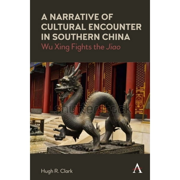 Anthem Impact A Narrative of Cultural Encounter in Southern China: Wu Xing Fights the 'Jiao', Book 1, (Paperback)