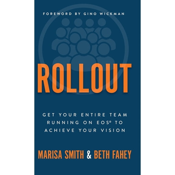 Rollout: Get Your Entire Team Running on EOS to Achieve Your Vision, (Hardcover)