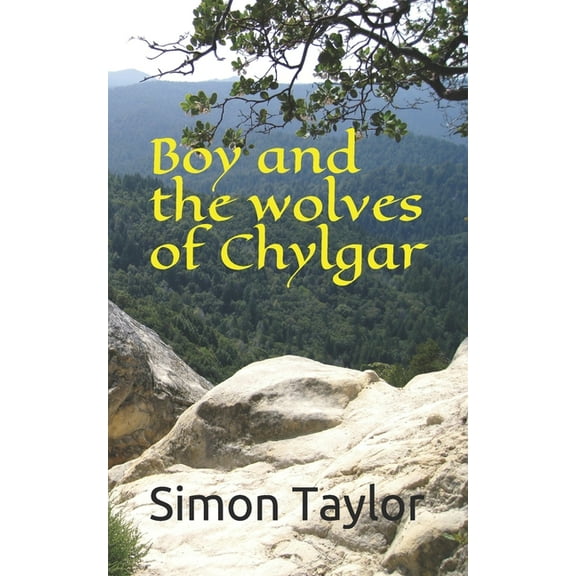 Boy and the Wolves of Chylgar Boy and the Wolves of Chylgar, Book 1, (Paperback)