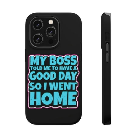 DistinctInk Tough Case for Apple iPhone 15 PRO (6.1" Screen), Compatible with MagSafe Charging - Boss Good Day Went Home