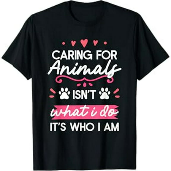 Caring For Animals Isn't What I Do It's Who I Am T-Shirt