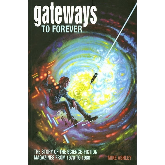 Liverpool Science Fiction Texts and Stud Gateways to Forever: The Story of the Science-Fiction Magazines from 1970 to 1980, Book 34, (Paperback)