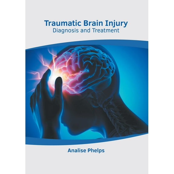 Traumatic Brain Injury: Diagnosis and Treatment, (Hardcover)