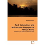 Post-Colonialism and Mainstream Anglophone African Novel (Paperback)