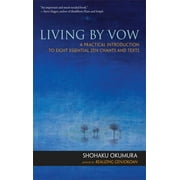 Living by Vow : A Practical Introduction to Eight Essential Zen Chants and Texts (Paperback)