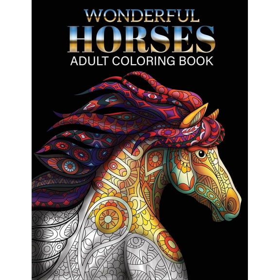 Wonderful Horses Coloring Book : Adult Coloring Book of 41 Horses Coloring Pages (Animal Coloring Books)