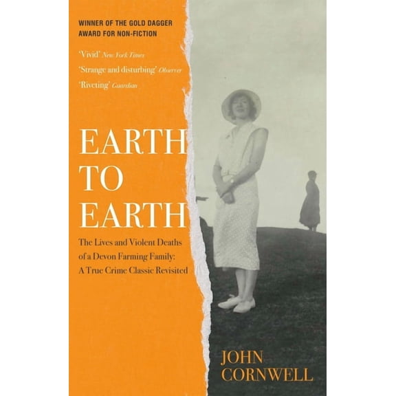 Earth to Earth: Lives and Violent Deaths of a Devon Farming Family: A True Crime Classic Revisited, (Hardcover)