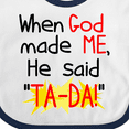 thumbnail image 4 of Inktastic When God Made Me He Said Ta-da Boys or Girls Baby Bib, 4 of 4
