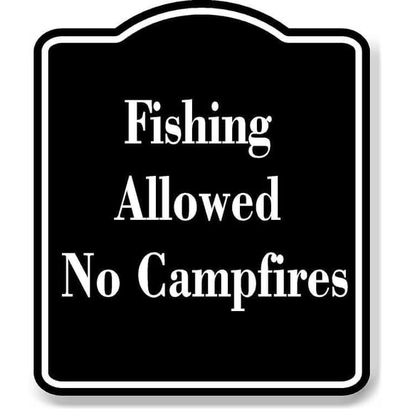 Fishing Allowed No Campfires Black Sign 8.5x10