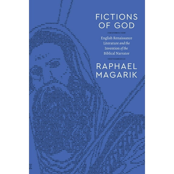 Class 200: New Studies in Religion Fictions of God: English Renaissance Literature and the Invention of the Biblical Narrator, (Paperback)