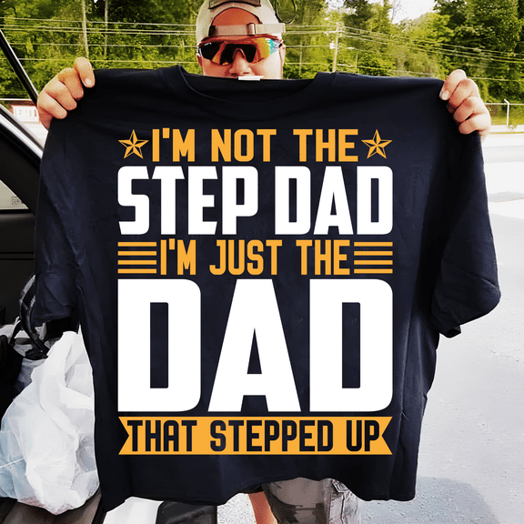 Lotusprinthandmade I'm Not the Step Dad I'm Just The Dad That Stepped Up Black Classic Unisex T-Shirt 100% Cotton S-5XL