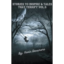 Stories to Inspire and Tales That Terrif Stories to Inspire and Tales that Terrify Vol.5, Book 5, (Paperback)