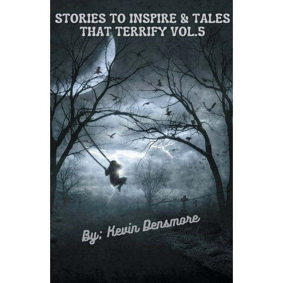 Stories to Inspire and Tales That Terrif Stories to Inspire and Tales that Terrify Vol.5, Book 5, (Paperback)