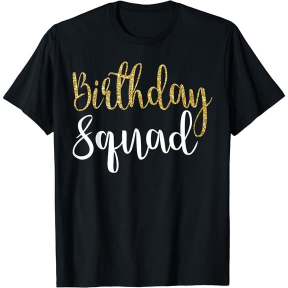 Birthday Squad Shirt Gold White B-Day for Women T Shirt Black Small